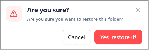 Restore folder confirmation Restore folder confirmation